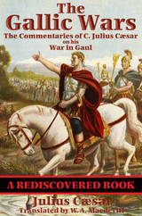 The Gallic Wars (Rediscovered Books) - C. Julius C&aelig;sar