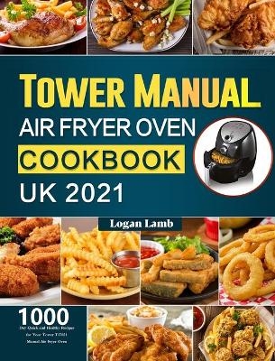 Tower Manual Air Fryer Oven Cookbook UK 2021