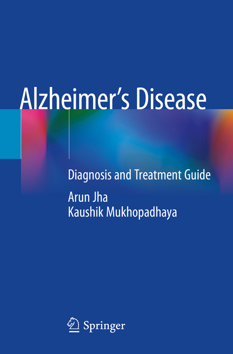Alzheimer&rsquo;s Disease - Arun Jha, Kaushik Mukhopadhaya