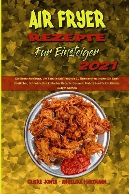 Air Fryer Rezepte Für Einsteiger 2021