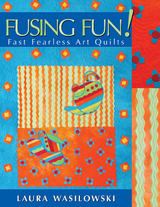 Fusing Fun! -  Laura Wasilowski