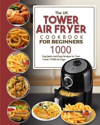 The UK Tower Air Fryer Cookbook For Beginners
