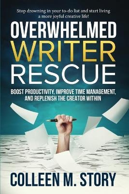 Overwhelmed Writer Rescue - Colleen M Story