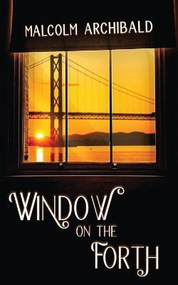 Window on the Forth - Malcolm Archibald