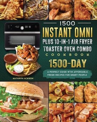 1500 Instant Omni Plus10-in-1 Air Fryer Toaster Oven Combo Cookbook