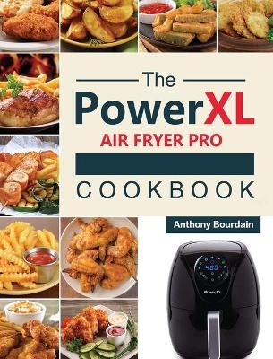 The Power XL Air Fryer Pro Cookbook - Anthony Bourdain