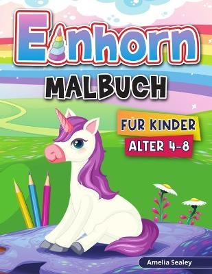 Einhorn Malbuch f&uuml;r Kinder - Amelia Sealey