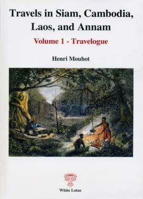 Travels in Siam, Cambodia , Laos and Annam - Henri Mouchot
