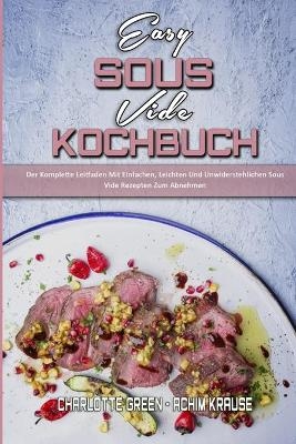 Easy Sous Vide Kochbuch - Charlotte Green, Achim Krause