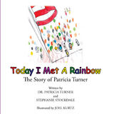 Today I Met a Rainbow - Dr. Patricia Turner, Stephanie Stockdale