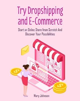 Try Dropshipping and E-Commerce - Mary Johnson