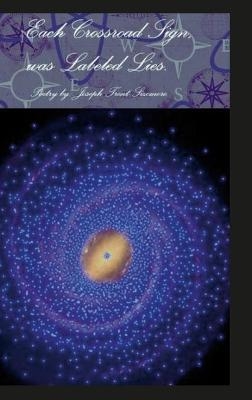 Each Crossroad Sign Was Labeled Lies - Joseph Sizemore