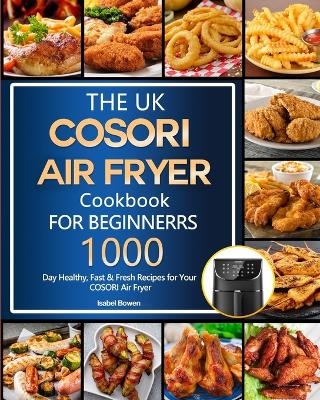 The UK COSORI Air Fryer Cookbook For Beginners