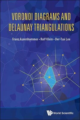 Voronoi Diagrams And Delaunay Triangulations - Franz Aurenhammer, Rolf Klein, Der-Tsai Lee