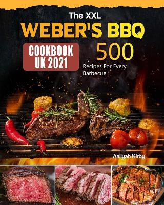 The XXL Weber's BBQ Cookbook for UK - Aaliyah Kirby