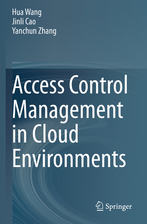 Access Control Management in Cloud Environments - Hua Wang, Jinli Cao, Yanchun Zhang