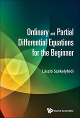 ORDINARY AND PARTIAL DIFFERENTIAL EQUATIONS FOR THE BEGINNER - Laszlo Szekelyhidi