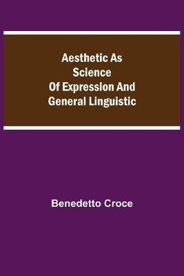 Aesthetic As Science Of Expression And General Linguistic