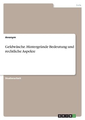 Geldw&Atilde;&curren;sche. Hintergr&Atilde;&frac14;nde Bedeutung und rechtliche Aspekte -  Anonymous