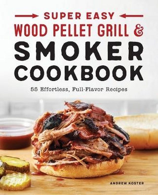 Super Easy Wood Pellet Grill and Smoker Cookbook