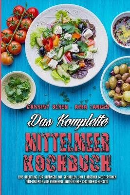 Das Komplette Mittelmeer-Kochbuch - Cassidy Olsen, Aida Langer