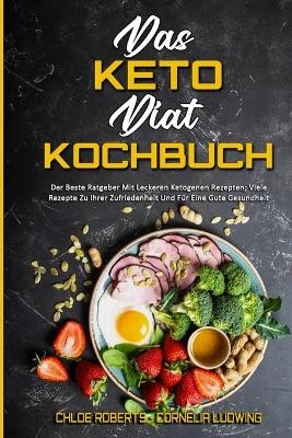 Das Keto-Di&auml;t-Kochbuch - Chloe Roberts, Cornelia Ludwing