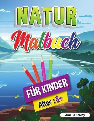 Natur-Malbuch f&uuml;r Kinder - Amelia Sealey