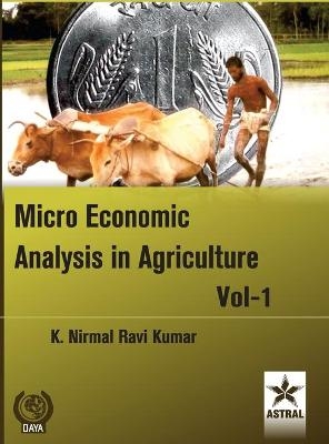Micro Economic Analysis in Agriculture Vol. 1 - K N Ravi Kumar