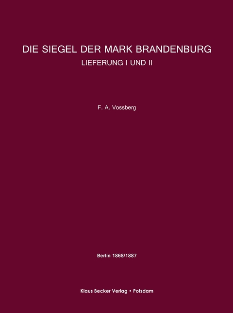 Die Siegel der Mark Brandenburg - Friedrich August Vossberg