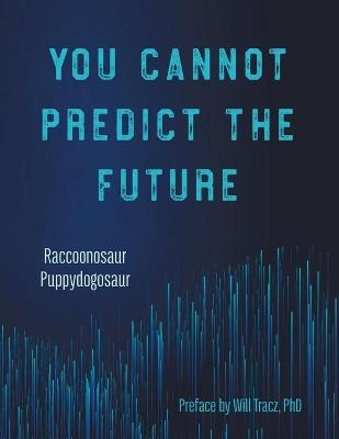 You Cannot Predict the Future