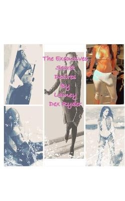 The Executives Secret Desires - Lainey Dex Ryder