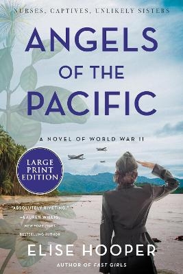Angels Of The Pacific: A Novel Of World War II [Large Print] - Elise Hooper