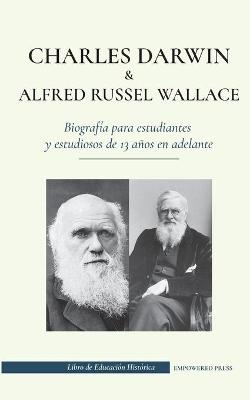 Charles Darwin y Alfred Russel Wallace - Biograf&iacute;a para estudiantes y estudiosos de 13 a&ntilde;os en adelante - Empowered Press, Cristo Origen