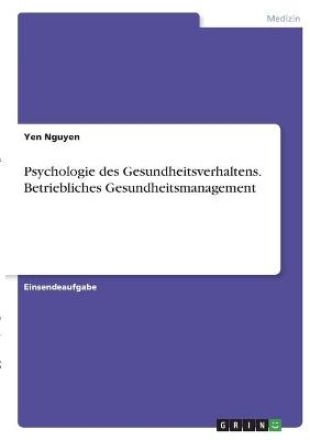 Psychologie des Gesundheitsverhaltens. Betriebliches Gesundheitsmanagement