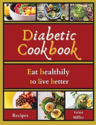 Diabetic cookbook - Gena Miller