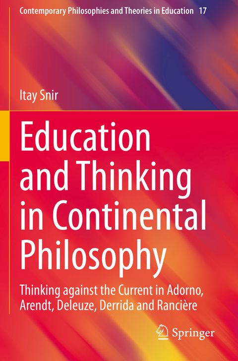 Education and Thinking in Continental Philosophy - Itay Snir