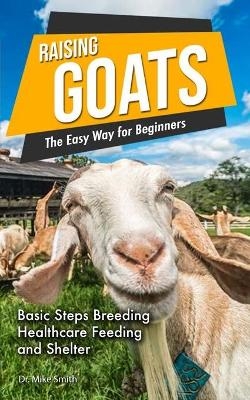 Raising Goats the Easy Way for Beginners -  Dr Mike Smith
