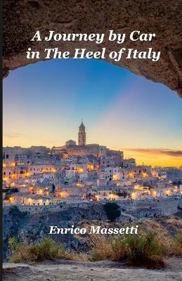 A Journey By Car in The Heel of Italy - Enrico Massetti