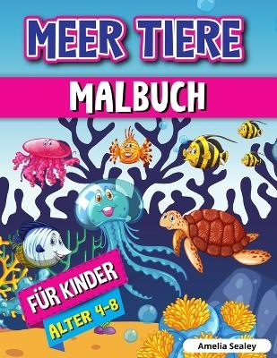 Meerestiere Malbuch f&uuml;r Kinder - Amelia Sealey