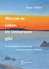 Warum es Leben im Universum gibt - Peter M&ouml;ller