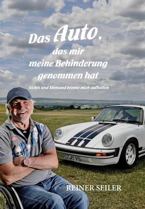 Das Auto, das mir meine Behinderung genommen hat - Reiner Seiler