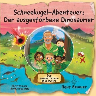 Schneekugel-Abenteuer: Der ausgestorbene Dinosaurier - Hans Beumer