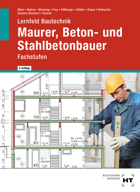 Lernfeld Bautechnik Maurer, Beton- und Stahlbetonbauer - Christa Alber, Balder Batran, Ralf Blessing, Volker Frey, Gerd Hillberger, Klaus K&ouml;hler, Eduard Kraus, G&uuml;nter Rothacher, Heike Schulze-Reichert, Kai-Michael Stumm
