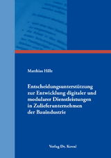 Entscheidungsunterstützung zur Entwicklung digitaler und modularer Dienstleistungen in Zulieferunternehmen der Bauindustrie - Matthias Hille