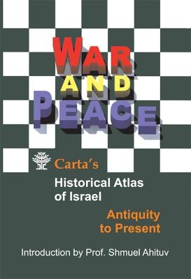 War and Peace Carta's Historical Atlas of Israel