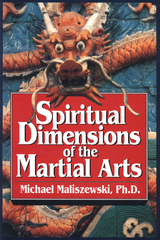 Spiritual Dimensions of the Martial Arts - Michael Maliszewski
