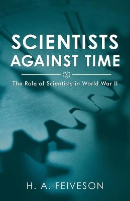 Scientists Against Time - H a Feiveson