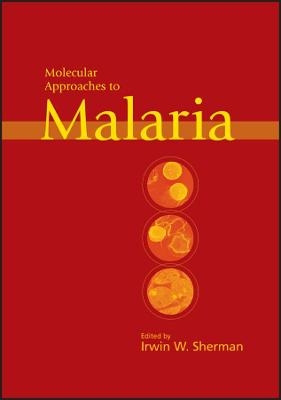 Molecular Approaches to Malaria - IW Sherman