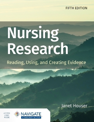 Nursing Research: Reading, Using, and Creating Evidence with Navigate Advantage Access
