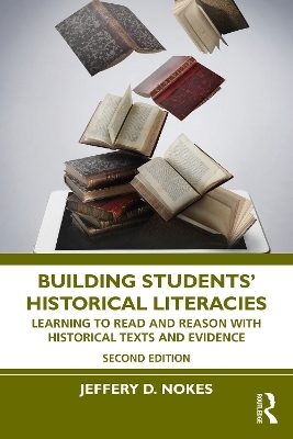 Building Students' Historical Literacies - Jeffery D. Nokes
